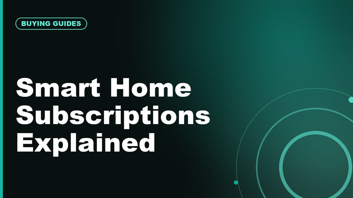 Smart Home Subscriptions Explained: What You Get and What You Lose Without Them