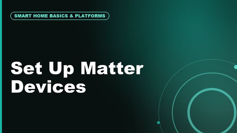 How to Set Up Matter Devices Without Confusion