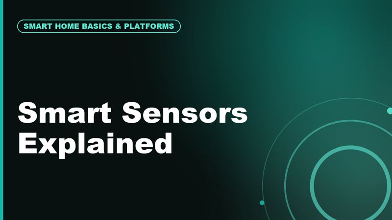 Smart Sensors Explained: Motion, Contact, Presence, Water Leak, Temperature, and Air Quality