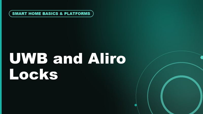 UWB and Aliro Smart Locks: Is Hands-Free Unlocking the Next Big Home Upgrade?