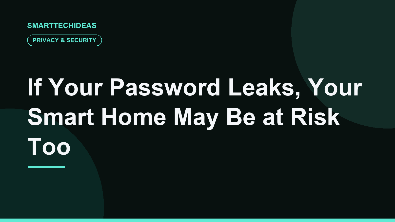 If Your Password Leaks, Your Smart Home May Be at Risk Too