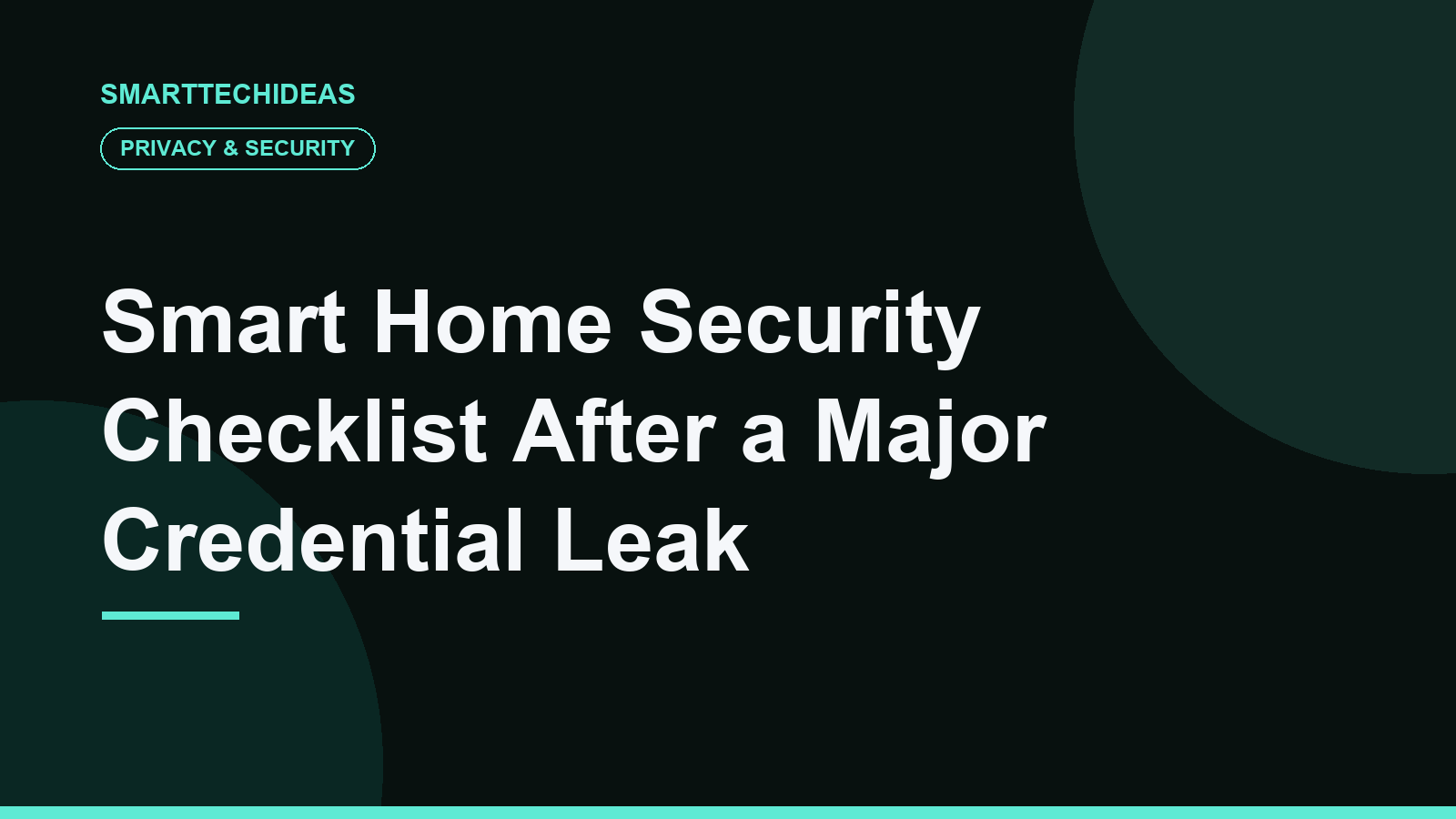 Smart Home Security Checklist After a Major Credential Leak
